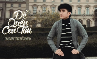 Đan Trường hào hứng ra mắt 'Để quên con tim' sau khi hết cách ly