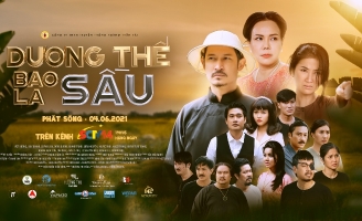 “Dương thế bao la sầu” của đạo diễn Hoàng Mập - Cư Huế chuẩn bị lên sóng SCTV14 