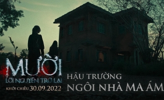 ‘Mười: Lời Nguyền Trở Lại’: Phục dựng cả biệt thự ‘ma ám’ bỏ hoang để làm bối cảnh
