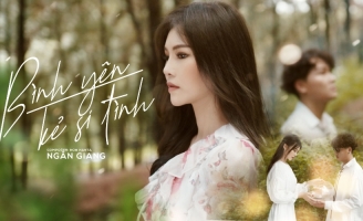 Ngân Giang kết hợp với An Nam ra mắt MV Bình Yên Kẻ Si Tình