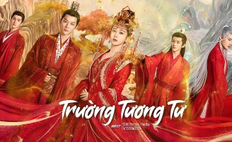 Những lý do không thể bỏ lỡ bom tấn Trường Tương Tư 1 của Dương Tử