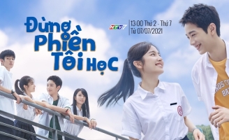 Siêu phẩm học đường “Đừng phiền tôi học” cập bến màn ảnh Việt  
